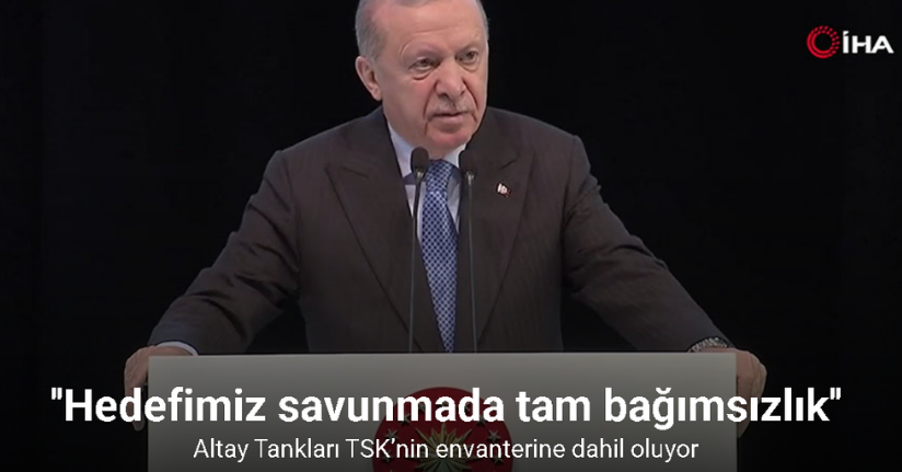 Cumhurbaşkanı Erdoğan: ''Savunma sanayiinde tam bağımsız Türkiye hedefine doğru ilerliyoruz''