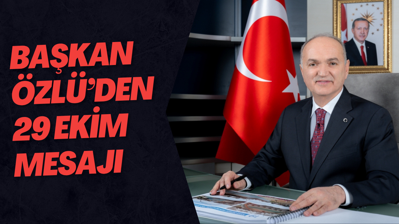 Başkan Özlü’den 29 Ekim Mesajı