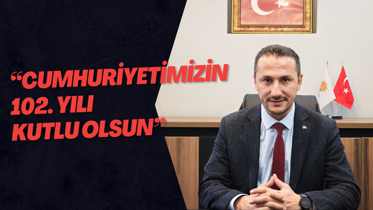 “Cumhuriyetimizin 102. Yılı Kutlu Olsun”