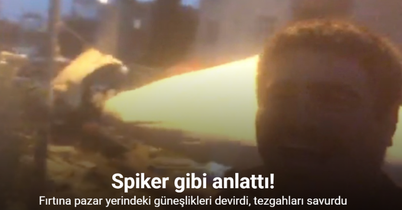 Fırtına pazar yerindeki güneşlikleri devirdi, tezgahları savurdu