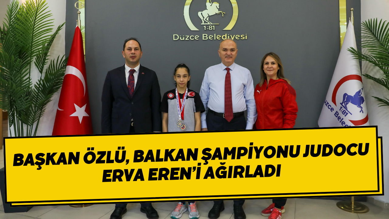 Başkan Özlü, Balkan Şampiyonu Judocu Erva Eren’i Ağırladı