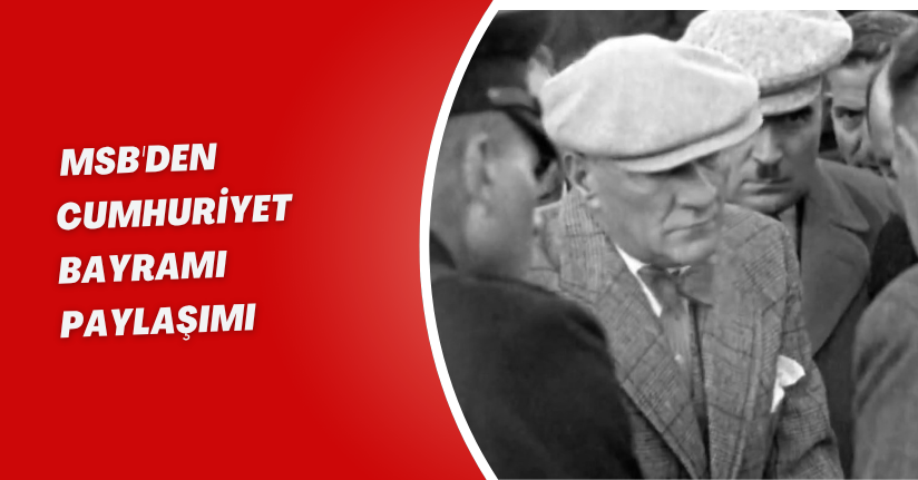 MSB'den 'Cumhuriyet Bayramı' paylaşımı