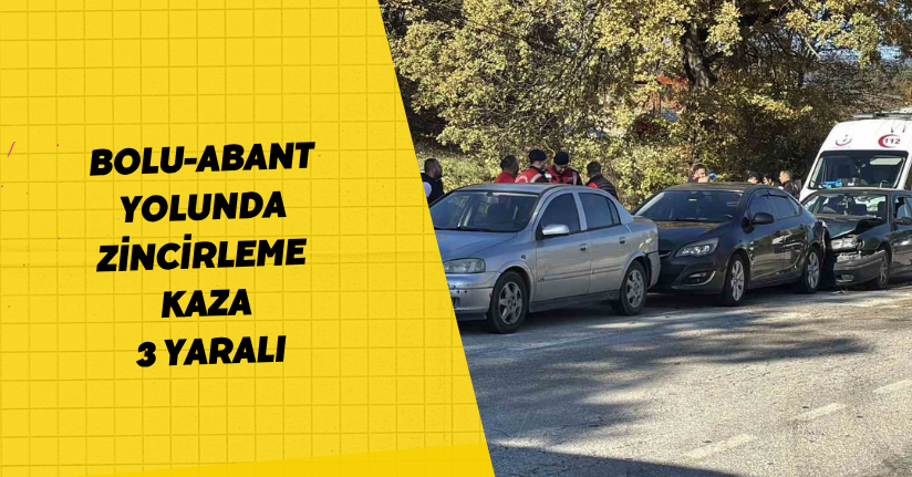 Bolu-Abant yolunda zincirleme kaza: 3 yaralı