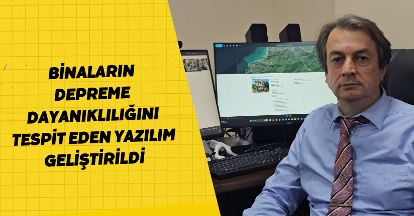 Binaların depreme dayanıklılığını tespit eden yazılım geliştirildi
