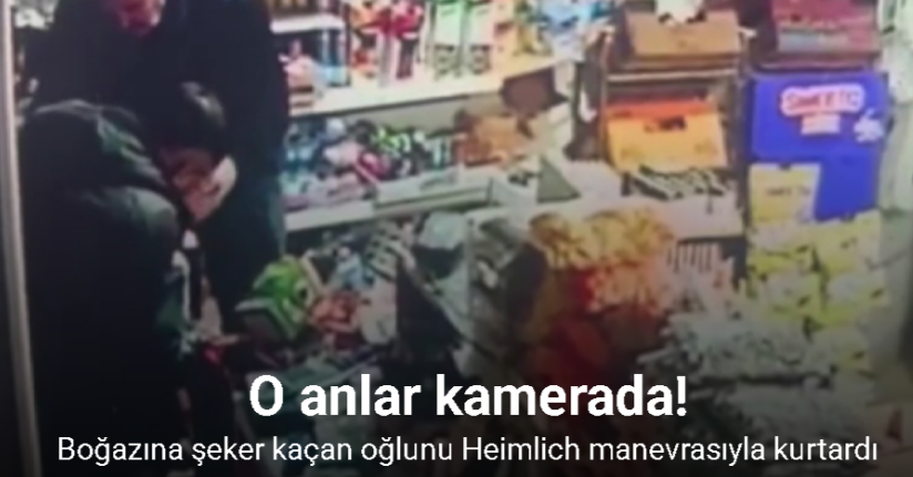 Boğazına şeker kaçan oğlunu Heimlich manevrasıyla kurtardı