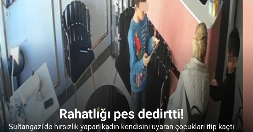 Sultangazi’de hırsızlık yapan kadın kendisini uyaran çocukları itip kaçtı