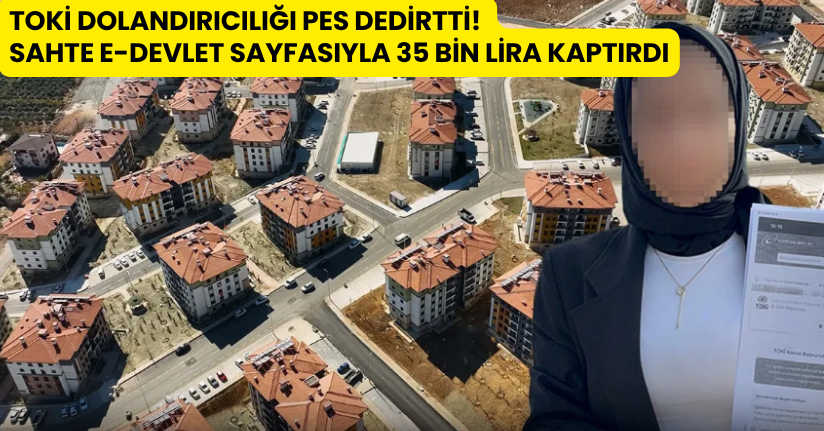 TOKİ Dolandırıcılığı Pes Dedirtti