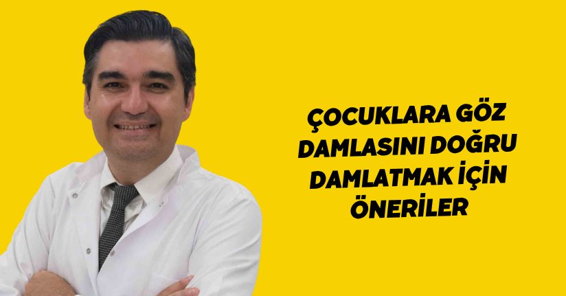 Çocuklara göz damlasını doğru damlatmak için öneriler