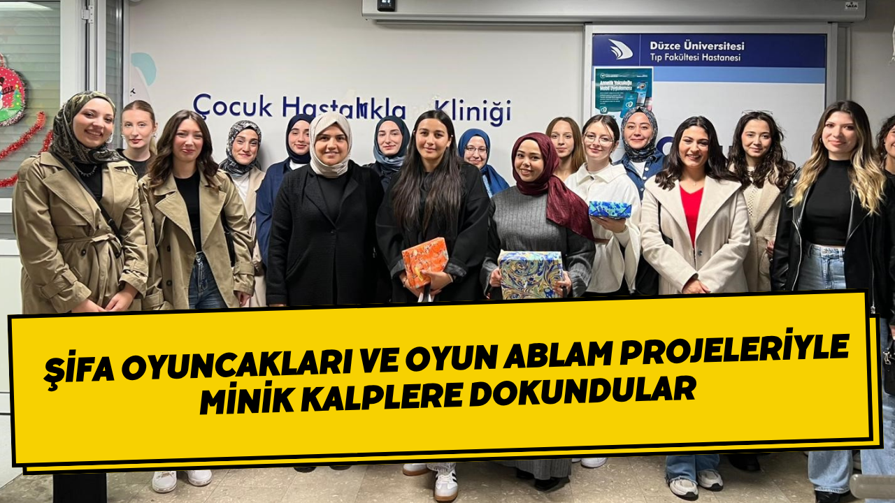 Şifa Oyuncakları Ve Oyun Ablam Projeleriyle Minik Kalplere Dokundular