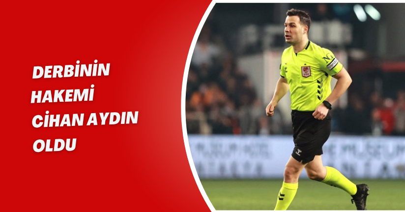 Derbinin Hakemi Cihan Aydın Oldu