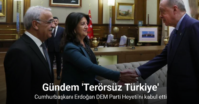 Cumhurbaşkanı Erdoğan, DEM Parti Heyeti'yle Beştepe'de görüştü