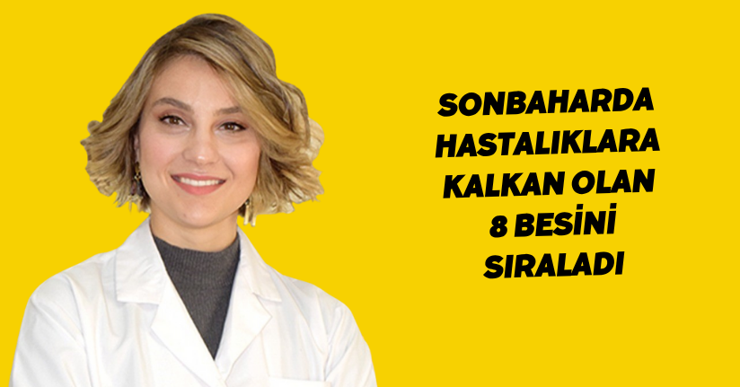 Sonbaharda hastalıklara kalkan olan 8 besini sıraladı