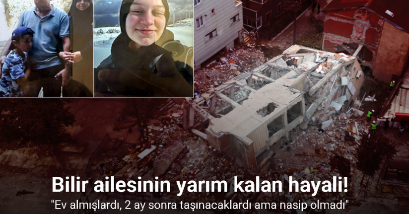 Bilir ailesinin yarım kalan hayali: 