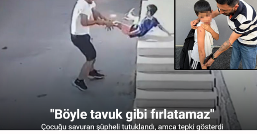Çocuğu fırlatan şüpheli tutuklandı, amca tepki gösterdi: 