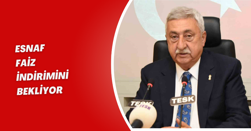 Esnaf faiz indirimini bekliyor