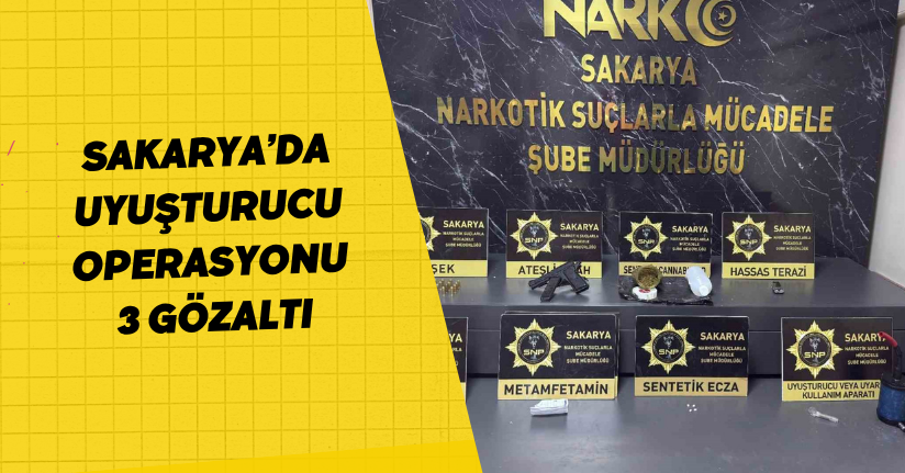 Sakarya’da uyuşturucu operasyonu: 3 gözaltı