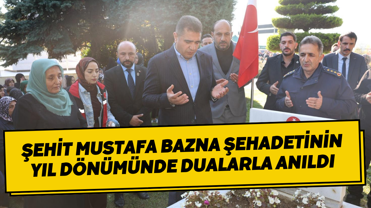 Şehit Mustafa Bazna Şehadetinin Yıl Dönümünde Dualarla Anıldı