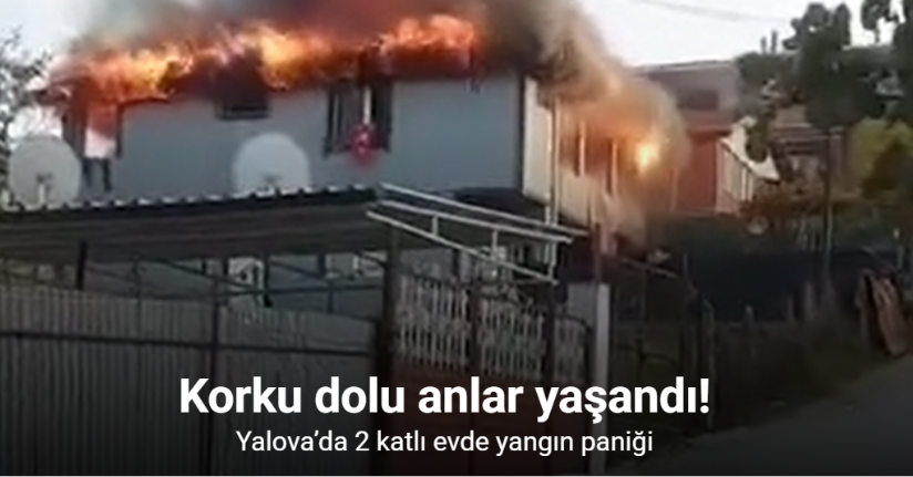 Yalova’da 2 katlı evde yangın