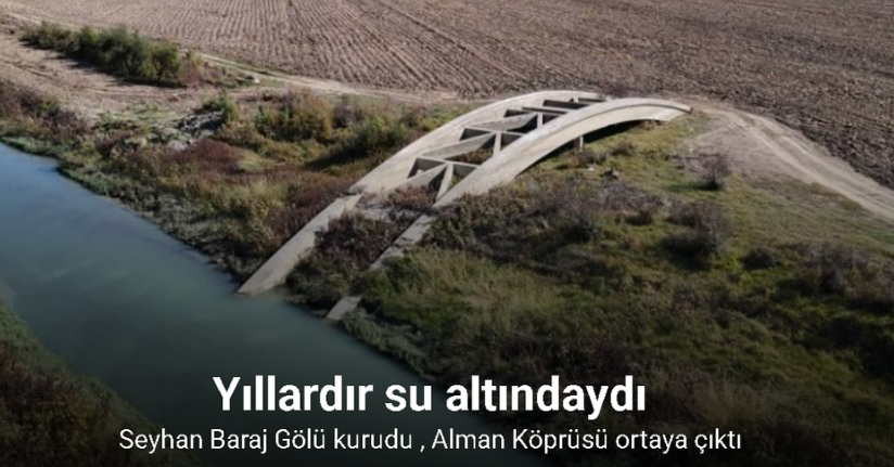 Seyhan Baraj Gölü kurudu Alman Köprüsü ortaya çıktı