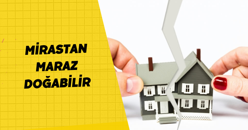 Mirastan maraz doğabilir
