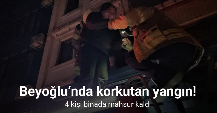 Beyoğlu’nda korkutan yangın: 4 kişi binada mahsur kaldı