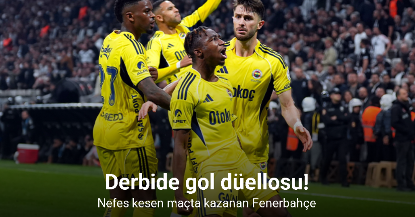 Derbide gol düellosu! Nefes kesen maçta kazanan Fenerbahçe