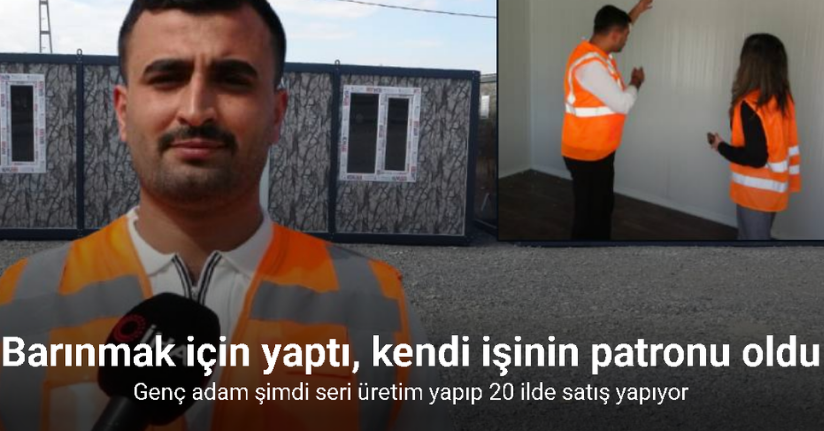 Barınmak için konteyner üretmek isterken seri üretime geçti