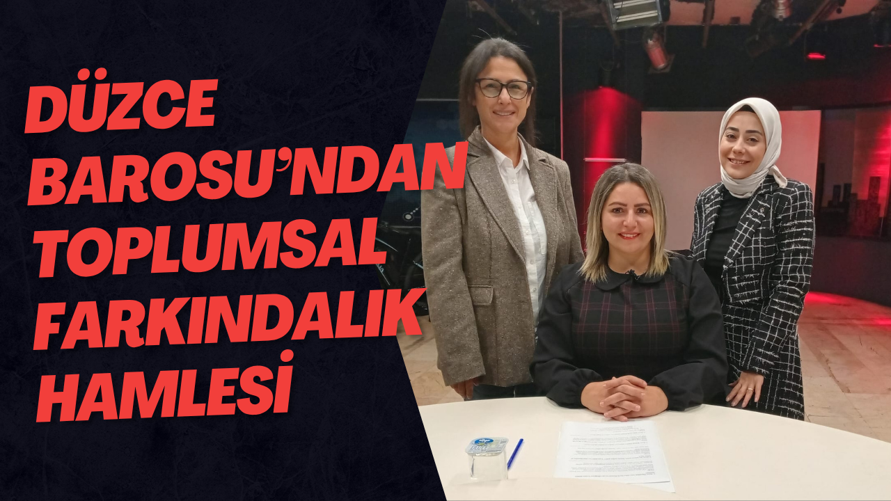 Düzce Barosu’ndan Toplumsal Farkındalık Hamlesi
