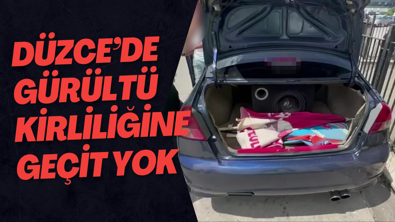 Düzce’de Gürültü Kirliliğine Geçit Yok