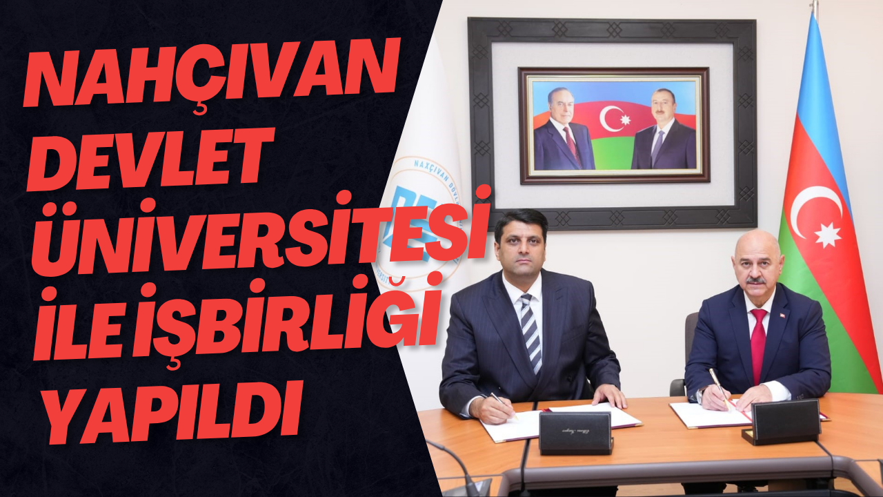 Nahçıvan Devlet Üniversitesi İle İşbirliği Yapıldı