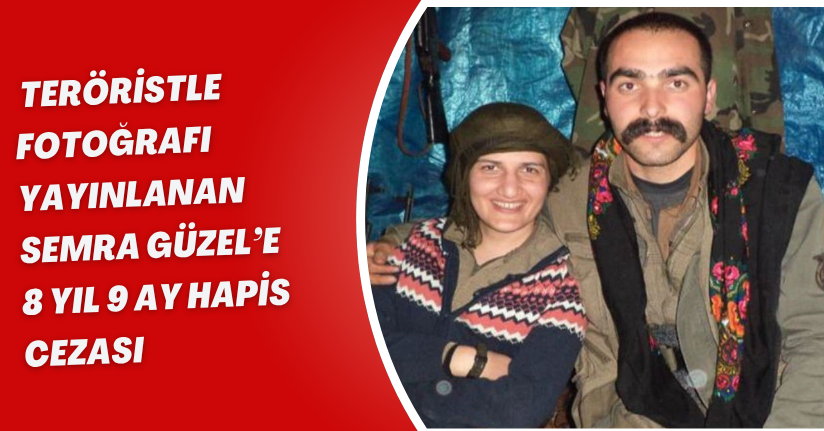 Teröristle fotoğrafı yayınlanan Semra Güzel’e 8 yıl 9 ay hapis cezasıTeröristle fotoğrafı yayınlanan Semra Güzel’e 8 yıl 9 ay hapis cezası