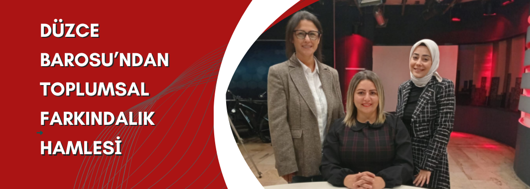 Düzce Barosu’ndan Toplumsal Farkındalık Hamlesi
