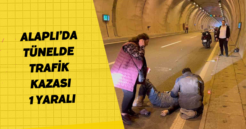 Alaplı’da tünelde trafik kazası: 1 yaralı