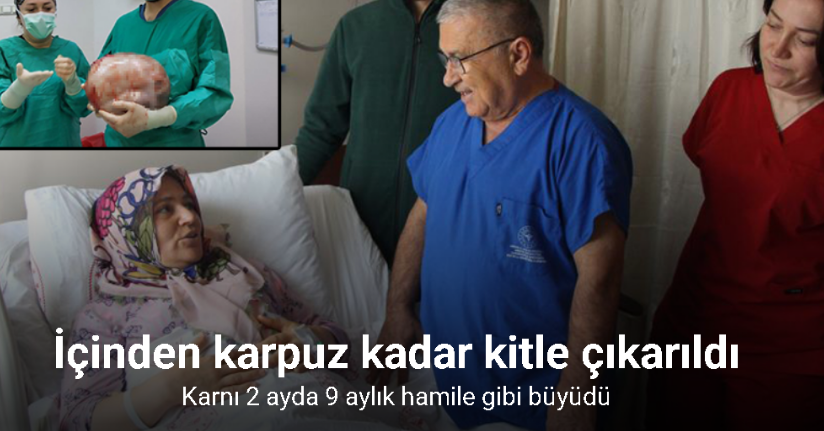 Karnı 2 ayda 9 aylık hamile gibi büyüyen kadının içinden karpuz kadar kitle çıkarıldı