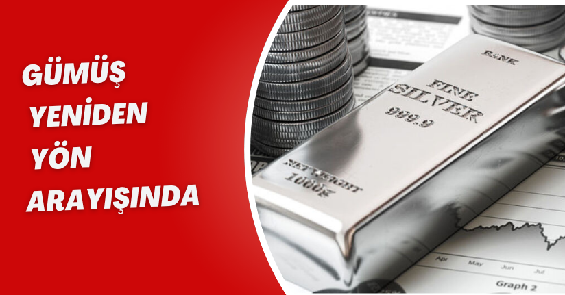 Gümüş yeniden yön arayışında