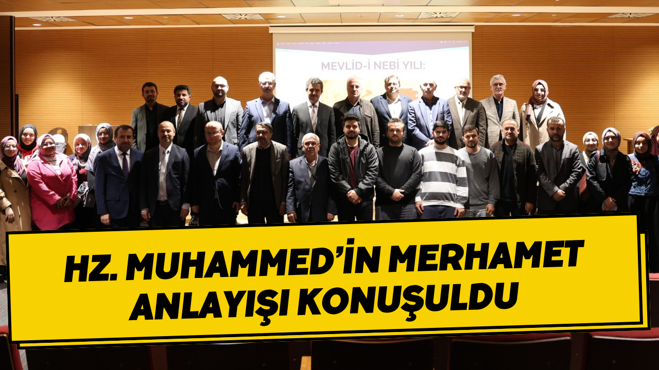 Hz. Muhammed’in Merhamet Anlayışı Konuşuldu