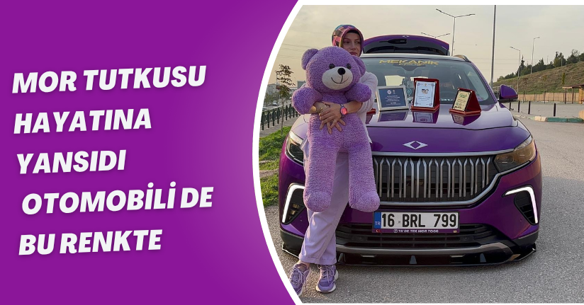 Mor tutkusu hayatına yansıdı; otomobili de bu renkte