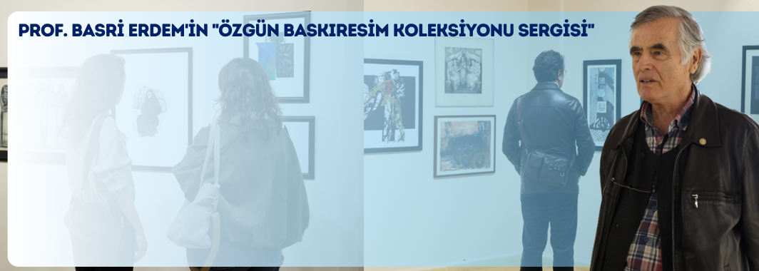 Özgün Baskıresim Koleksiyonu Sergisi Açıldı