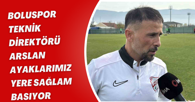 Boluspor Teknik Direktörü Arslan: 