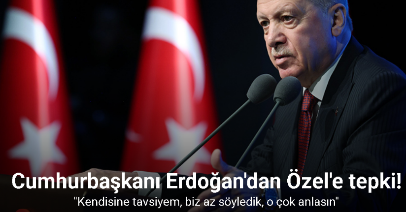 Erdoğan’dan Özel’e: 