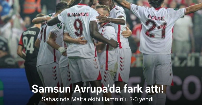UEFA Konferans Ligi: Samsunspor: 3 - Hamrun: 0