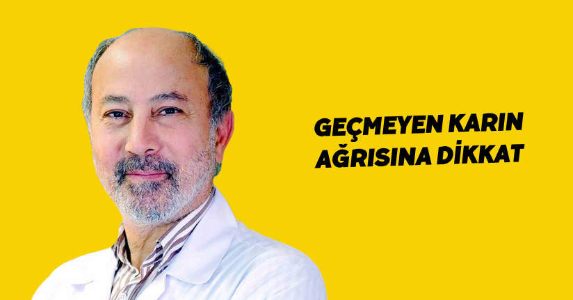 Geçmeyen karın ağrısına dikkat