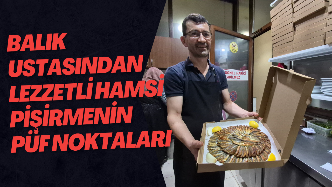 Balık Ustasından Lezzetli Hamsi Pişirmenin Püf Noktaları