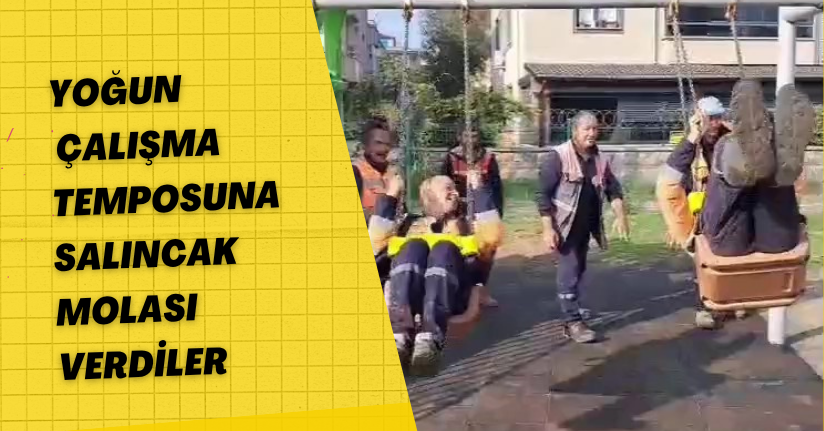 Yoğun çalışma temposuna salıncak molası verdiler