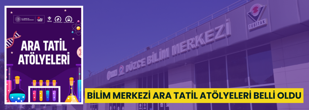 Bilim Merkezi Ara Tatil Atölyeleri Belli Oldu