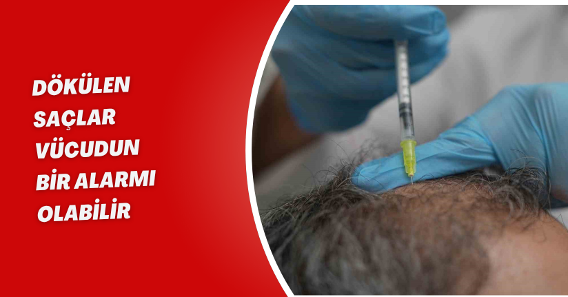 Dökülen saçlar vücudun bir alarmı olabilir