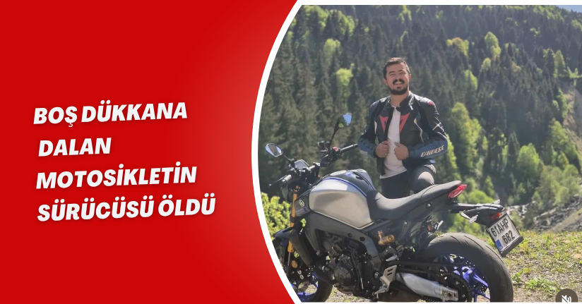 Boş dükkana dalan motosikletin sürücüsü öldü