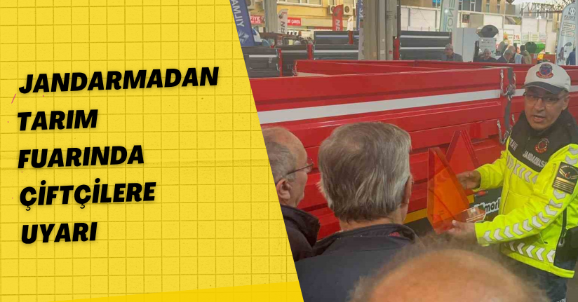 Jandarmadan tarım fuarında çiftçilere uyarı