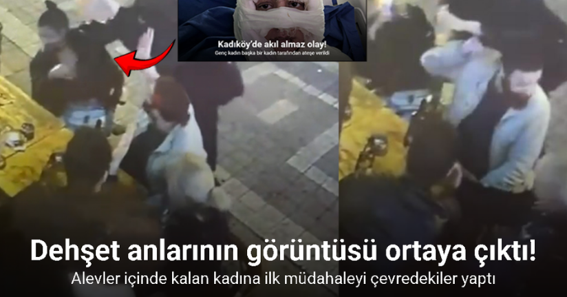 Kadıköy’de dehşet anlarının görüntüsü ortaya çıktı... Genç kadının yüzünü böyle yaktı