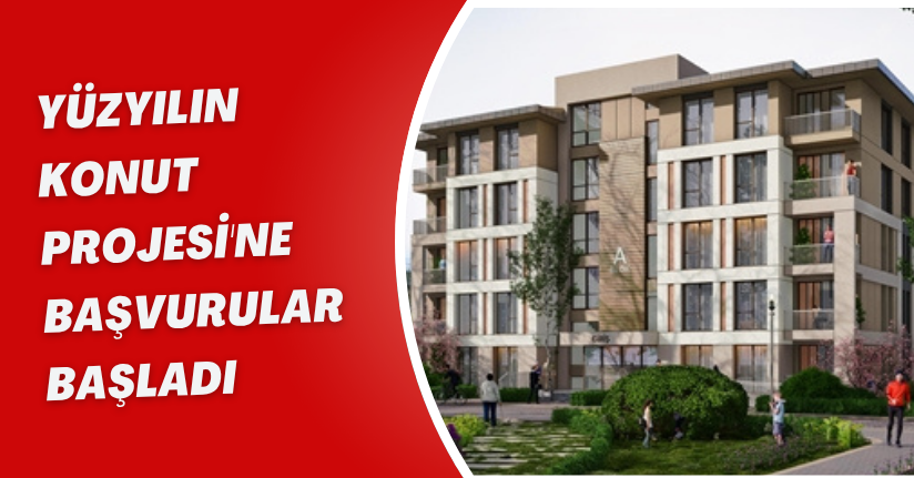 500 bin sosyal konutta başvurular başladı